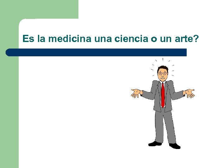 Es la medicina una ciencia o un arte? 