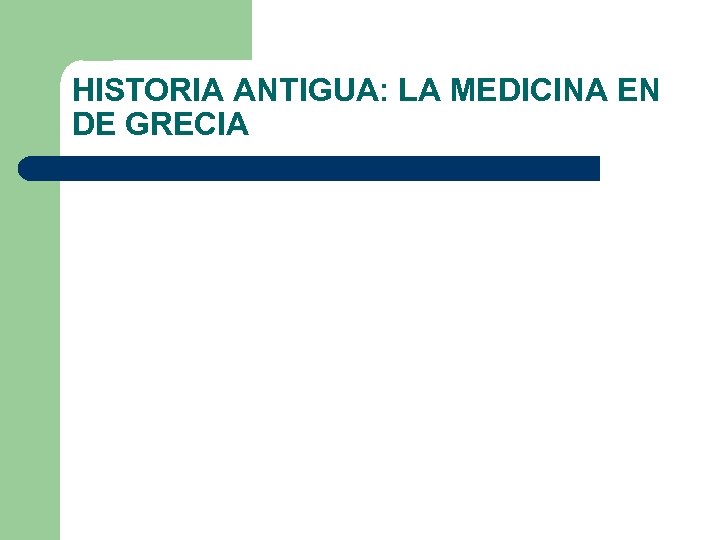 HISTORIA ANTIGUA: LA MEDICINA EN DE GRECIA 
