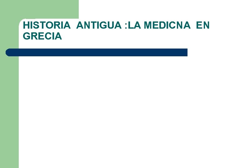 HISTORIA ANTIGUA : LA MEDICNA EN GRECIA 