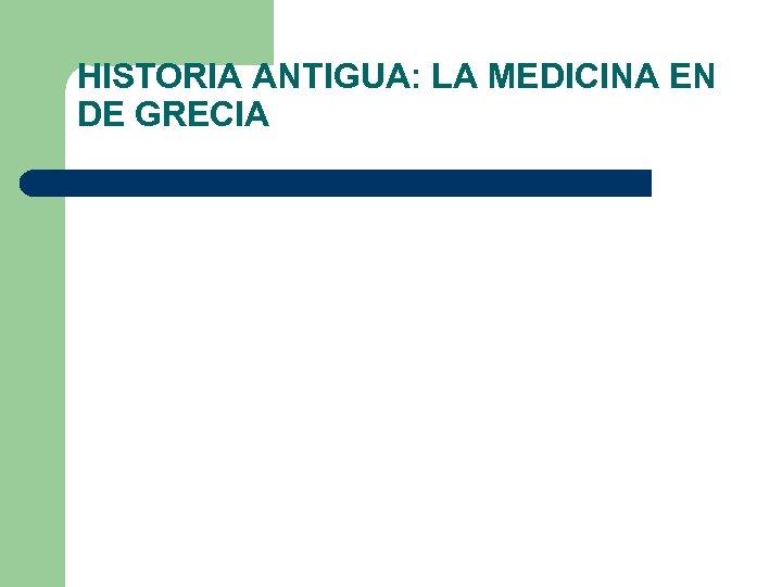 HISTORIA ANTIGUA: LA MEDICINA EN DE GRECIA 