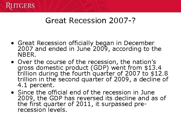 Great Recession 2007 -? • Great Recession officially began in December 2007 and ended
