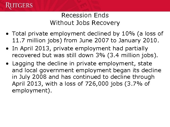 Recession Ends Without Jobs Recovery • Total private employment declined by 10% (a loss