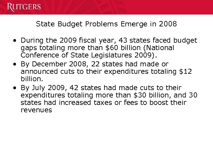 State Budget Problems Emerge in 2008 • During the 2009 fiscal year, 43 states