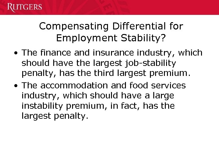 Compensating Differential for Employment Stability? • The finance and insurance industry, which should have