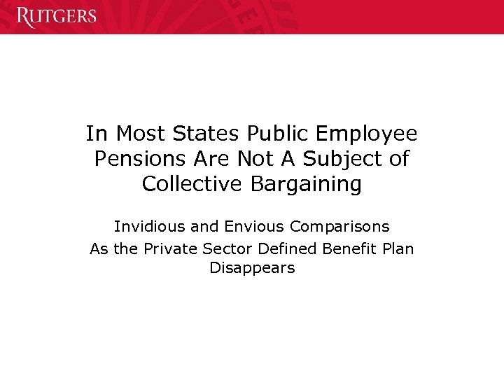 In Most States Public Employee Pensions Are Not A Subject of Collective Bargaining Invidious