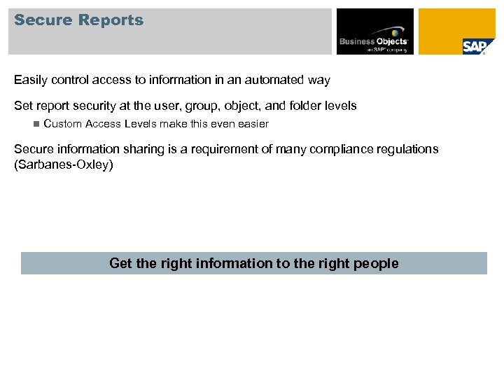 Secure Reports Easily control access to information in an automated way Set report security