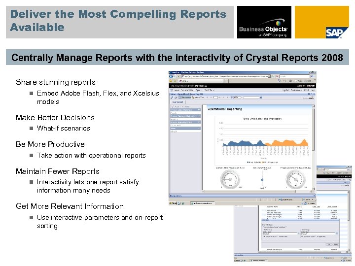 Deliver the Most Compelling Reports Available Centrally Manage Reports with the interactivity of Crystal