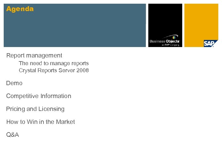 Agenda Report management The need to manage reports Crystal Reports Server 2008 Demo Competitive