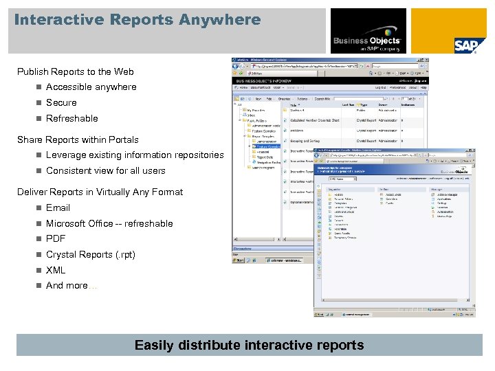 Interactive Reports Anywhere Publish Reports to the Web n Accessible anywhere n Secure n