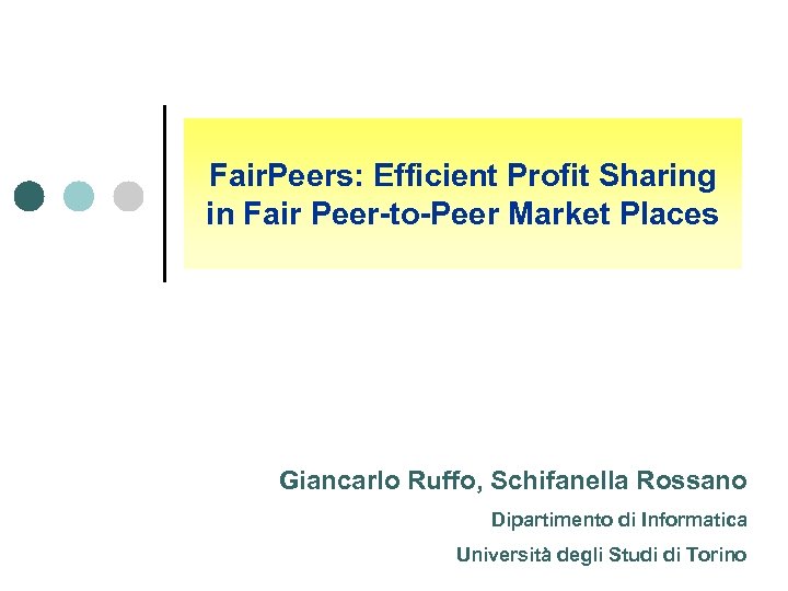 Fair. Peers: Efficient Profit Sharing in Fair Peer-to-Peer Market Places Giancarlo Ruffo, Schifanella Rossano