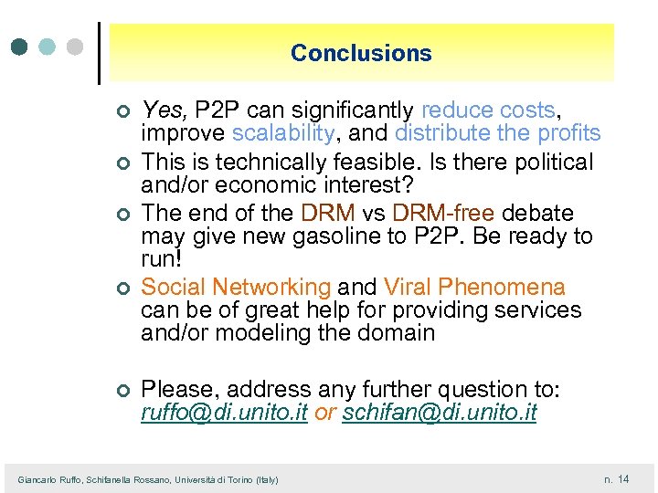 Conclusions ¢ ¢ ¢ Yes, P 2 P can significantly reduce costs, improve scalability,