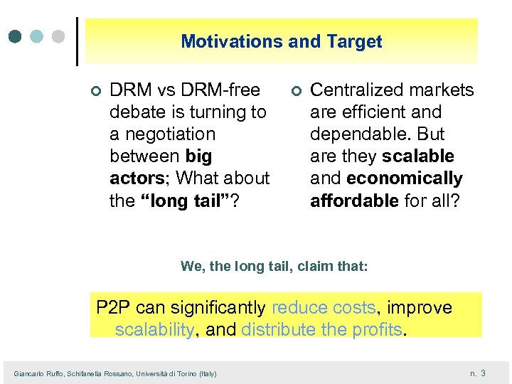 Motivations and Target ¢ DRM vs DRM-free debate is turning to a negotiation between