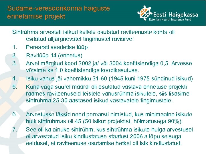 Südame-veresoonkonna haiguste ennetamise projekt Sihtrühma arvestati isikud kellele osutatud raviteenuste kohta oli esitatud alljärgnevatel