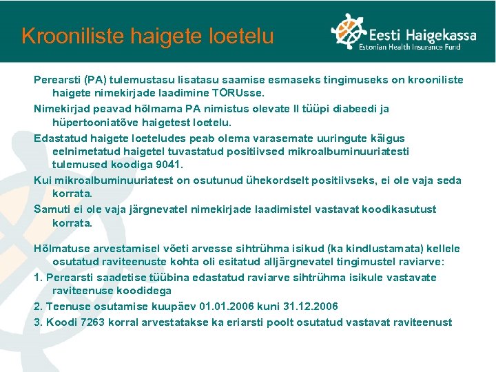 Krooniliste haigete loetelu Perearsti (PA) tulemustasu lisatasu saamise esmaseks tingimuseks on krooniliste haigete nimekirjade