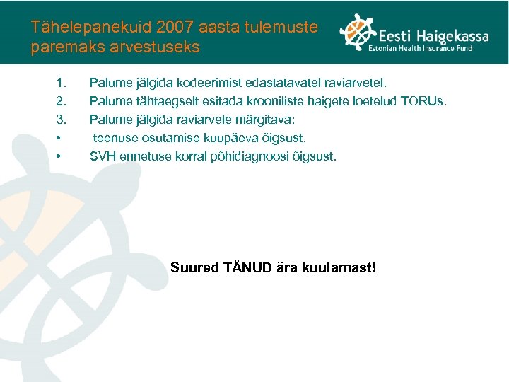 Tähelepanekuid 2007 aasta tulemuste paremaks arvestuseks 1. 2. 3. • • Palume jälgida kodeerimist