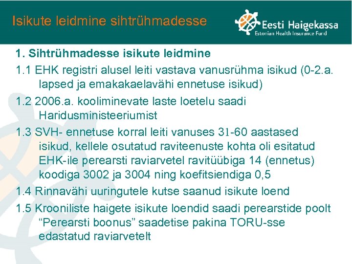 Isikute leidmine sihtrühmadesse 1. Sihtrühmadesse isikute leidmine 1. 1 EHK registri alusel leiti vastava
