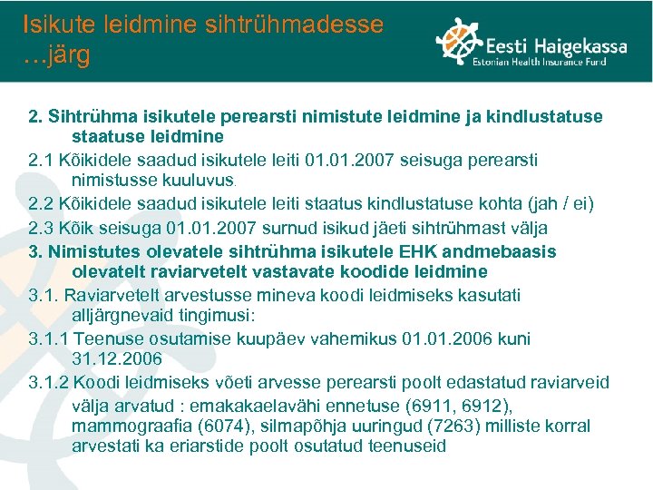 Isikute leidmine sihtrühmadesse …järg 2. Sihtrühma isikutele perearsti nimistute leidmine ja kindlustatuse staatuse leidmine