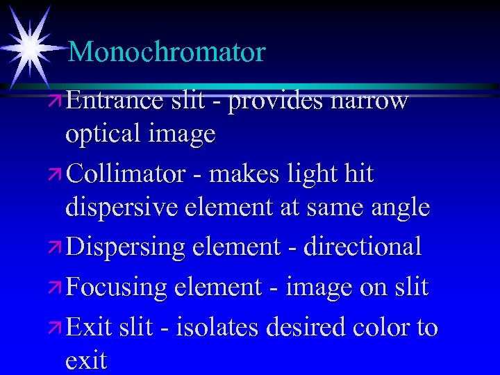 Monochromator ä Entrance slit - provides narrow optical image ä Collimator - makes light