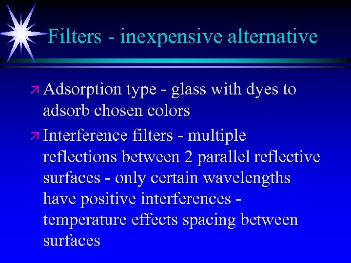 Filters - inexpensive alternative ä Adsorption type - glass with dyes to adsorb chosen