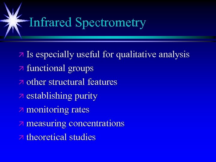 Infrared Spectrometry ä Is especially useful for qualitative analysis ä functional groups ä other