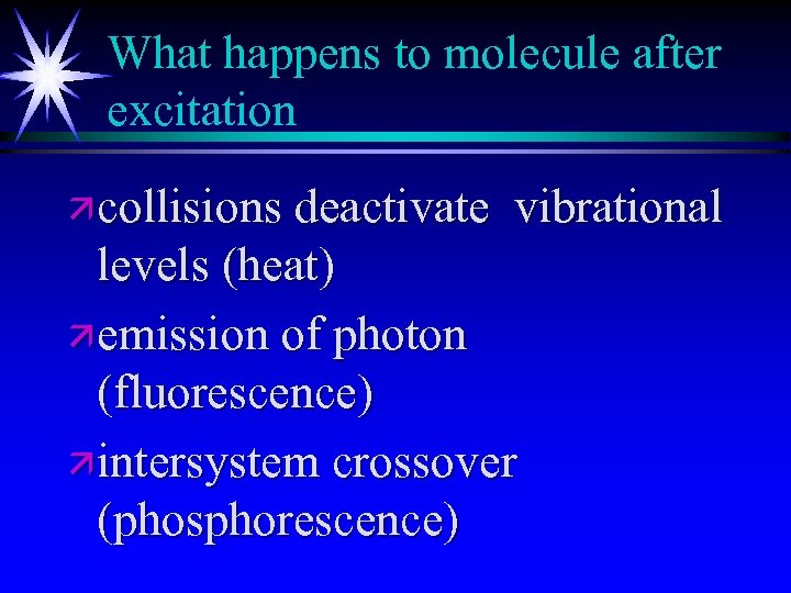 What happens to molecule after excitation ä collisions deactivate vibrational levels (heat) ä emission