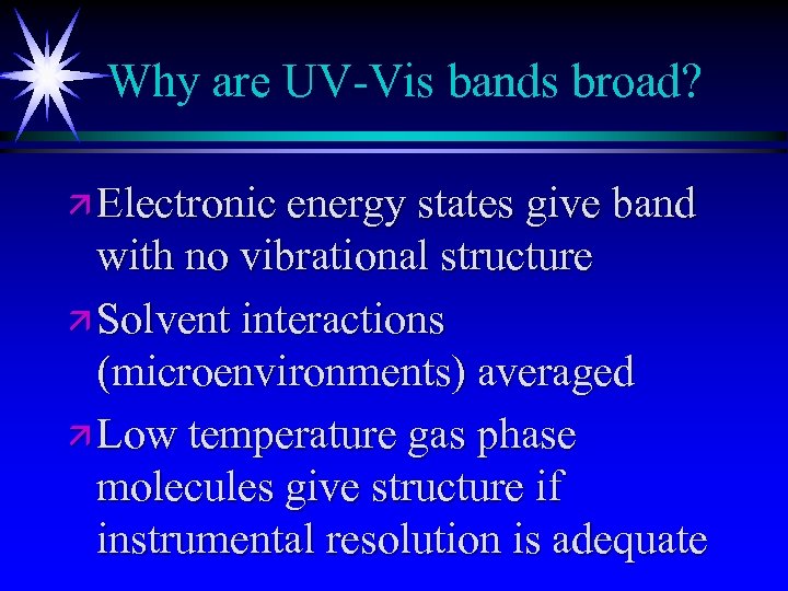 Why are UV-Vis bands broad? ä Electronic energy states give band with no vibrational