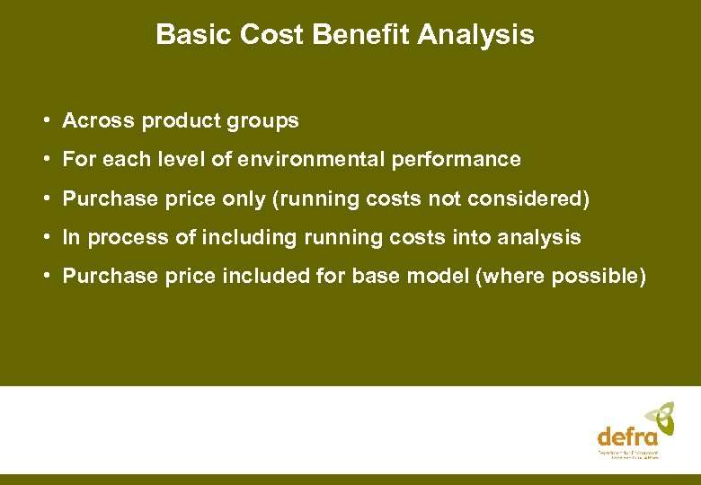 Basic Cost Benefit Analysis • Across product groups • For each level of environmental