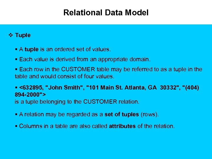 Relational Data Model v Tuple § A tuple is an ordered set of values.