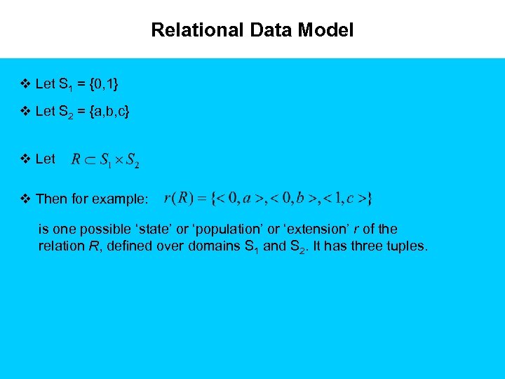 Relational Data Model v Let S 1 = {0, 1} v Let S 2
