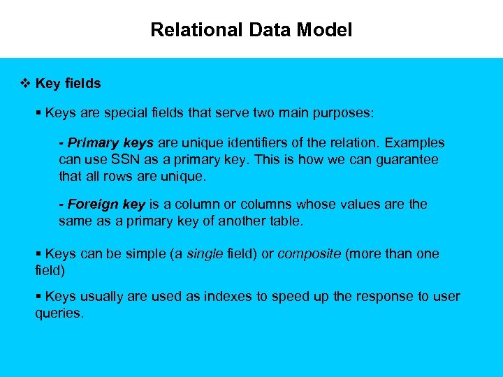 Relational Data Model v Key fields § Keys are special fields that serve two