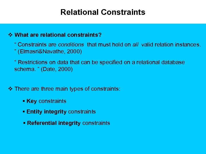 Relational Constraints v What are relational constraints? “ Constraints are conditions that must hold