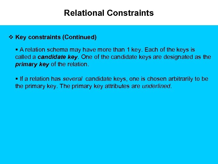 Relational Constraints v Key constraints (Continued) § A relation schema may have more than