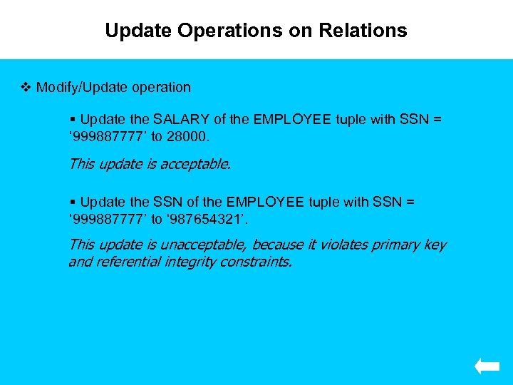Update Operations on Relations v Modify/Update operation § Update the SALARY of the EMPLOYEE