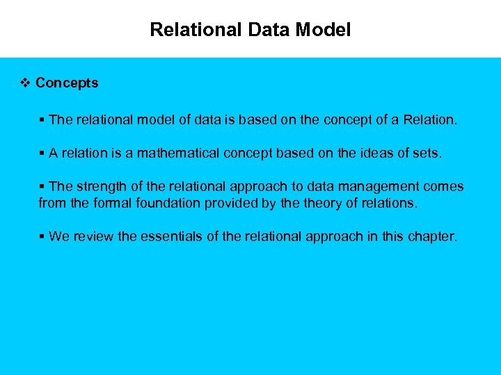 Relational Data Model v Concepts § The relational model of data is based on