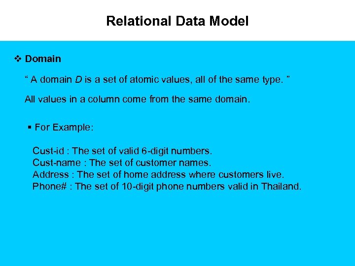 Relational Data Model v Domain “ A domain D is a set of atomic