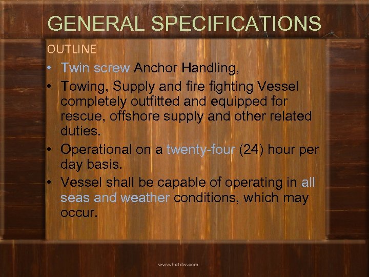GENERAL SPECIFICATIONS OUTLINE • Twin screw Anchor Handling, • Towing, Supply and fire fighting