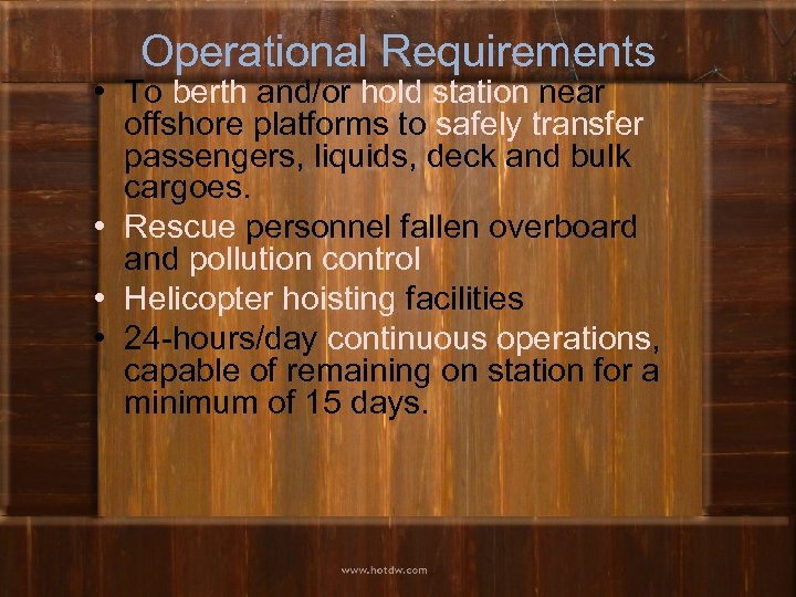 Operational Requirements • To berth and/or hold station near offshore platforms to safely transfer