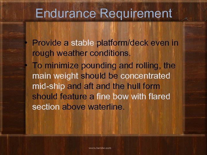 Endurance Requirement • Provide a stable platform/deck even in rough weather conditions. • To