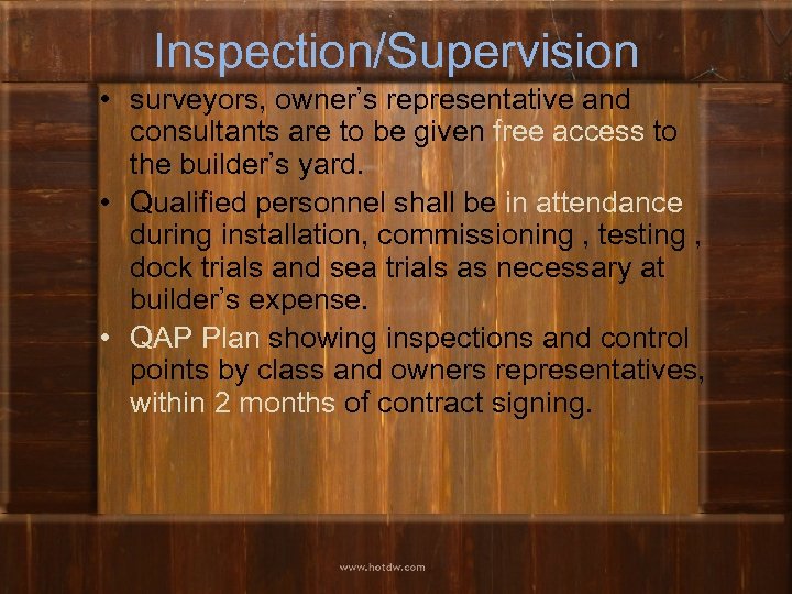 Inspection/Supervision • surveyors, owner’s representative and consultants are to be given free access to