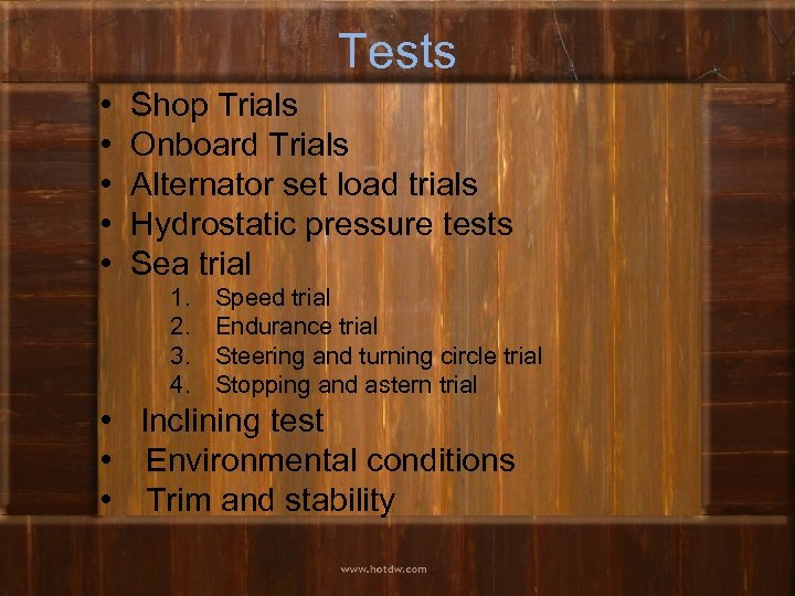 Tests • • • Shop Trials Onboard Trials Alternator set load trials Hydrostatic pressure