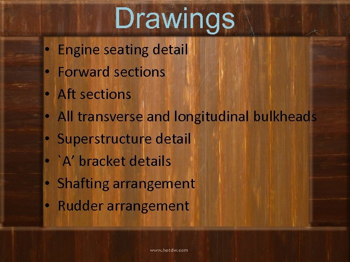Drawings • • Engine seating detail Forward sections Aft sections All transverse and longitudinal