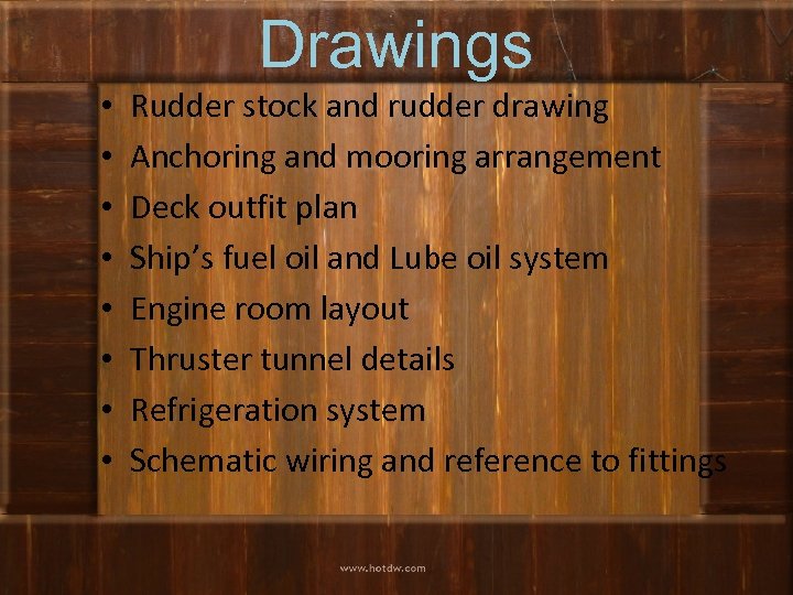 Drawings • • Rudder stock and rudder drawing Anchoring and mooring arrangement Deck outfit