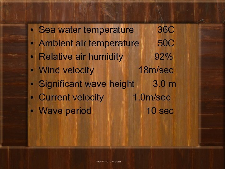  • • Sea water temperature 36 C Ambient air temperature 50 C Relative
