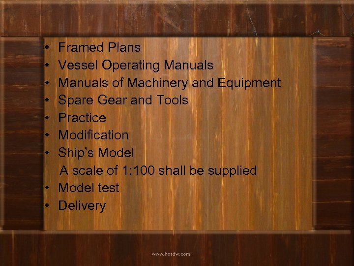  • • Framed Plans Vessel Operating Manuals of Machinery and Equipment Spare Gear