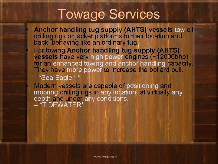 Towage Services • Anchor handling tug supply (AHTS) vessels tow oil drilling rigs or
