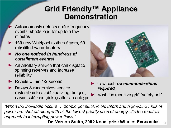 Grid Friendly™ Appliance Demonstration Autonomously detects under-frequency events, sheds load for up to a