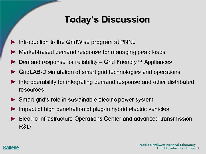 Today’s Discussion Introduction to the Grid. Wise program at PNNL Market-based demand response for