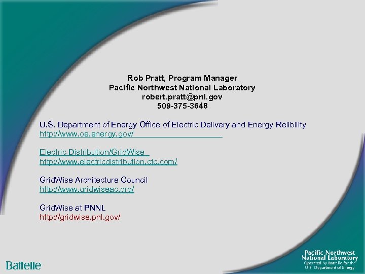 Rob Pratt, Program Manager Pacific Northwest National Laboratory robert. pratt@pnl. gov 509 -375 -3648