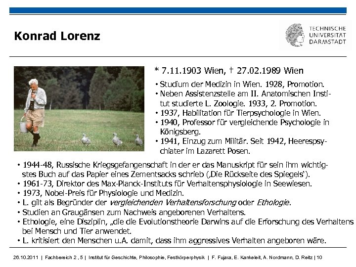 Konrad Lorenz * 7. 11. 1903 Wien, † 27. 02. 1989 Wien • Studium