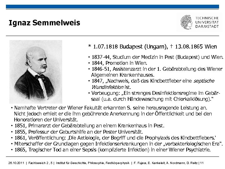Ignaz Semmelweis * 1. 07. 1818 Budapest (Ungarn), † 13. 08. 1865 Wien •